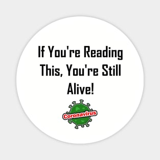 If You're Reading This, You're Still Alive! Magnet